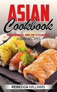 Baixar Asian Cookbook: Mastering Art of Cooking Asian Recipes (English Edition) pdf, epub, eBook