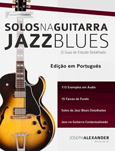 Baixar Solos na Guitarra: Jazz Blues: O Guia de Estudo Detalhado pdf, epub, eBook