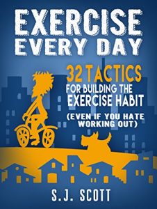 Baixar Exercise Every Day: 32 Tactics for Building the Exercise Habit (Even If You Hate Working Out) (English Edition) pdf, epub, eBook