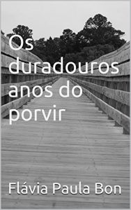 Baixar Os duradouros anos do porvir pdf, epub, eBook