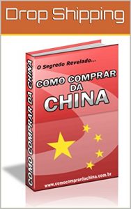 Baixar COMO COMPRAR DA CHINA: O Segredo Revelado pdf, epub, eBook