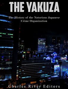 Baixar The Yakuza: The History of the Notorious Japanese Crime Organization (English Edition) pdf, epub, eBook