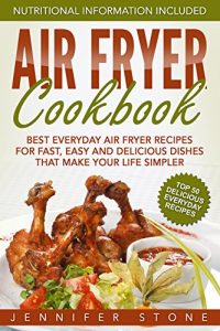 Baixar Air Fryer Сookbook: Best Everyday Air Fryer Recipes for Fast, Easy and Delicious Dishes That Make Your Life Simpler (English Edition) pdf, epub, eBook