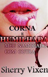 Baixar Corna e humilhada: Meu namorado com outra pdf, epub, eBook