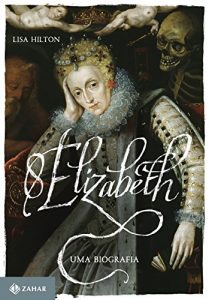 Baixar Elizabeth I: Uma biografia pdf, epub, eBook