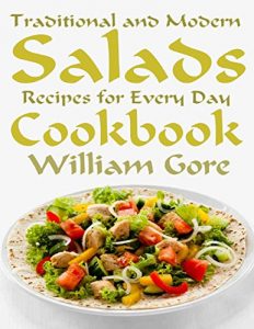 Baixar Traditional and Modern Salads, Recipes for Every Day, Cookbook. pdf, epub, eBook