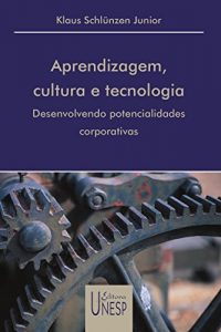 Baixar Aprendizagem, Cultura E Tecnologia – Desenvolvendo Potencialidades Corporativas pdf, epub, eBook