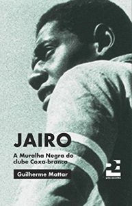 Baixar Jairo: A Muralha Negra do clube coxa-branca pdf, epub, eBook