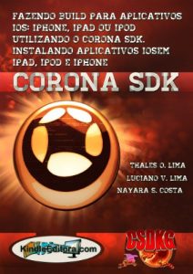 Baixar CORONA SDK – Fazendo BUILD para aplicativos iOS: iPhone, iPad ou Ipod utilizando o Corona SDK. Instalando aplicativos iOS em iPad, iPod  e iPhone. pdf, epub, eBook