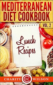 Baixar MEDITERRANEAN DIET: Vol.2 Lunch Recipes (Mediterranean Diet Recipes) (English Edition) pdf, epub, eBook