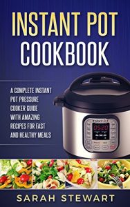 Baixar Instant Pot Cookbook: A Complete Instant Pot Pressure Cooker Guide With Amazing Recipes For Fast And Healthy Meals (English Edition) pdf, epub, eBook