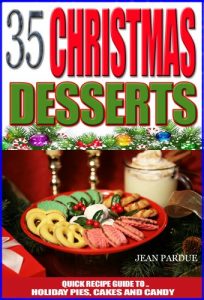 Baixar 35 Christmas Dessert Recipes: Quick Recipe Guide to Holiday Pies, Cakes and Candy (English Edition) pdf, epub, eBook