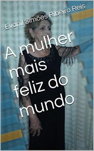 Baixar A mulher mais feliz do mundo pdf, epub, eBook