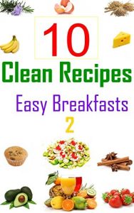 Baixar 10 Clean Recipes Easy Breakfasts 2 (English Edition) pdf, epub, eBook