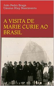Baixar A visita de Marie Curie ao Brasil pdf, epub, eBook