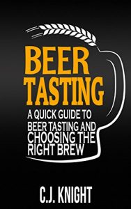 Baixar Beer Tasting: A Quick Guide to Beer Tasting and Choosing the Right Brew (English Edition) pdf, epub, eBook