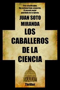Baixar Los Caballeros de la Ciencia: El secreto mejor guardado de la Iglesia. (Spanish Edition) pdf, epub, eBook