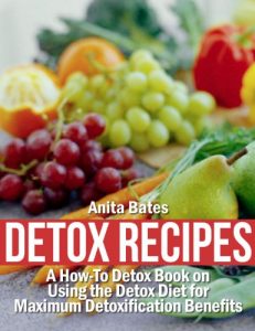 Baixar Detox Recipes: A How-To Detox Book on Using the Detox Diet for Maximum Detoxification Benefits pdf, epub, eBook
