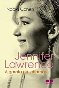 Baixar Jennifer Lawrence: a garota em chamas pdf, epub, eBook