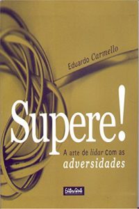 Baixar Supere!: A arte de lidar com as adversidades pdf, epub, eBook