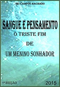 Baixar Sangue e Pensamento: o triste fim de um menino sonhador pdf, epub, eBook