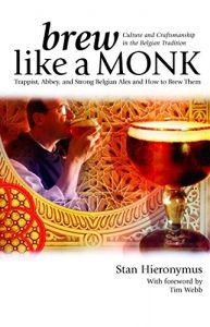 Baixar Brew Like a Monk: Trappist, Abbey, and Strong Belgian Ales and How to Brew Them pdf, epub, eBook