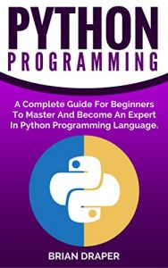 Baixar Python: Python Programming: A Complete Practical Guide For Beginners To Master Python Programming Language (English Edition) pdf, epub, eBook