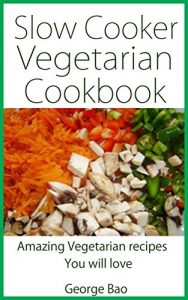 Baixar Slow cooker vegetarian cookbook: Amazing vegetarian recipes you will love (English Edition) pdf, epub, eBook