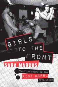 Baixar Girls to the Front: The True Story of the Riot Grrrl Revolution pdf, epub, eBook