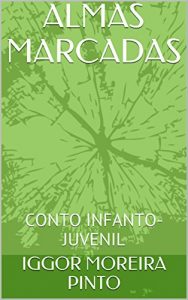 Baixar ALMAS MARCADAS: CONTO INFANTO-JUVENIL pdf, epub, eBook