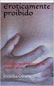 Baixar Eroticamente proibido: Proibido para menores de dezoito anos pdf, epub, eBook