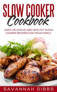 Baixar Slow Cooker Cookbook: Easy, Delicious, and Healthy Slow Cooker Recipes for Your Family (English Edition) pdf, epub, eBook