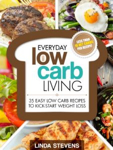 Baixar Low Carb Living: 35 Easy Low Carb Recipes To Kick-Start Weight Loss (Low Carb Living Series Book 1) (English Edition) pdf, epub, eBook