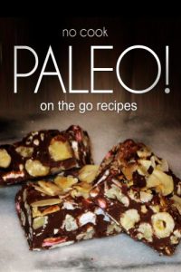 Baixar No-Cook Paleo! –  On the Go Recipes: Ultimate Caveman cookbook series, perfect companion for a low carb lifestyle, and raw diet food lifestyle (English Edition) pdf, epub, eBook