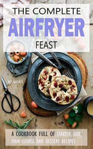 Baixar Air fryer Cookbook: 150 high quality recipes for your Air Fryer! [images included and in U.S UNITS] (Air fryer recipes, airfryer cooking, air fryer cookbook, air fryer recipe book) (English Edition) pdf, epub, eBook