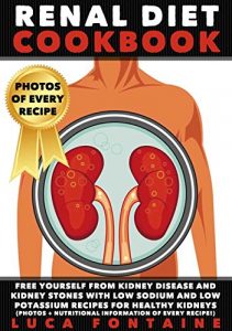 Baixar Renal Diet Cookbook: Free Yourself from Kidney Disease and Kidney Stones with Low Sodium and Low Potassium Recipes for Healthy Kidneys (photos + nutritional … of every recipe!) (English Edition) pdf, epub, eBook