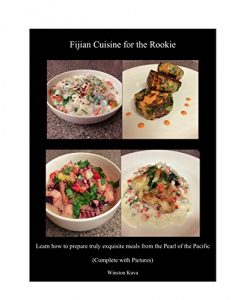 Baixar Fijian Cuisine for the Rookie: Learn how to prepare truly exquisite meals from the Pearl of the Pacific (English Edition) pdf, epub, eBook