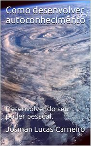 Baixar Como desenvolver autoconhecimento: Desenvolvendo seu poder pessoal. pdf, epub, eBook