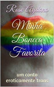 Baixar Minha Boneca Favorita: um conto eroticamente trans pdf, epub, eBook