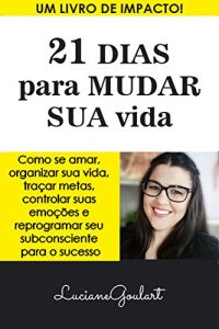 Baixar 21 Dias para MUDAR sua VIDA: Um livro de IMPACTO! pdf, epub, eBook