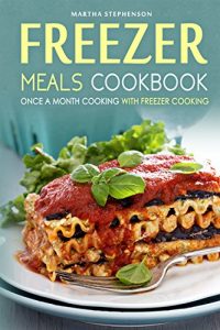 Baixar Freezer Meals Cookbook – Once a Month Cooking with Freezer Cooking: Also Included, Secret Freezer Crockpot Meals! (English Edition) pdf, epub, eBook