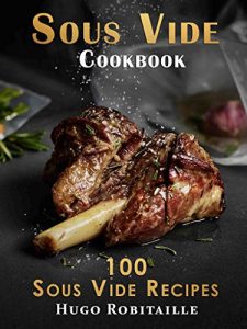 Baixar Sous Vide Cookbook: 100 Sous Vide Recipes for Perfect Modern Meals; with Photos and Complete Nutritional Information for Every Meal (English Edition) pdf, epub, eBook
