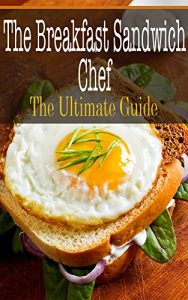 Baixar The Breakfast Sandwich Chef: The Ultimate Guide (English Edition) pdf, epub, eBook