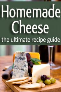 Baixar Homemade Cheese – The Ultimate Recipe Guide (English Edition) pdf, epub, eBook