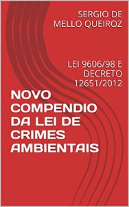 Baixar NOVO COMPENDIO DA LEI DE CRIMES AMBIENTAIS: LEI 9606/98 E DECRETO 12651/2012 pdf, epub, eBook