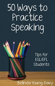 Baixar Fifty Ways to Practice Speaking: Tips for ESL/EFL Students (English Edition) pdf, epub, eBook