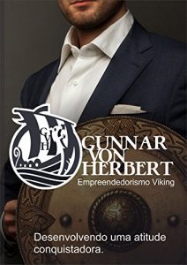 Baixar Empreendedorismo Viking: Desenvolvendo uma atitude conquistadora pdf, epub, eBook