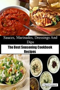Baixar Sauces, Marinades, Dressings And Dips: The Best Seasoning Cookbook Recipes (English Edition) pdf, epub, eBook