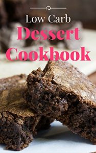 Baixar Low Carb Dessert Cookbook: Delicious And Easy Low Carb Dessert Recipes For Weight Loss (Low Carb Desserts Book 1) (English Edition) pdf, epub, eBook
