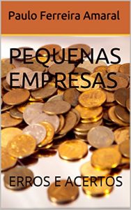 Baixar PEQUENAS EMPRESAS: ERROS E ACERTOS pdf, epub, eBook